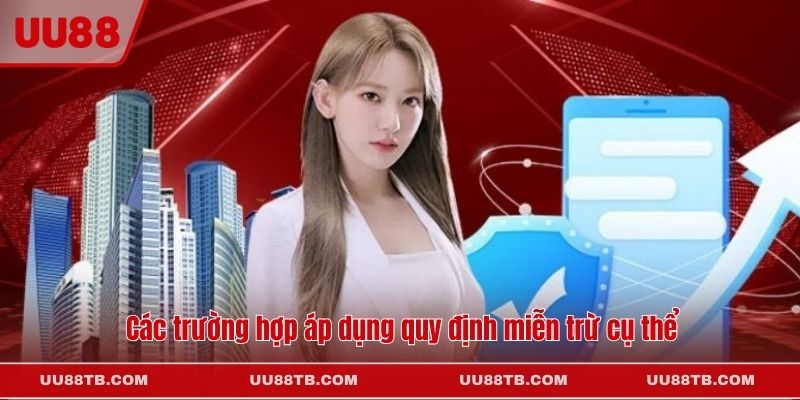 Các trường hợp áp dụng quy định miễn trừ cụ thể